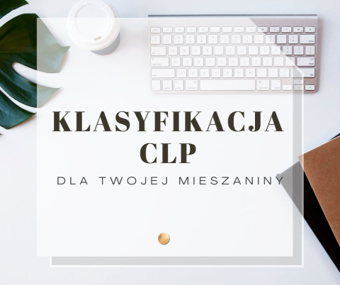 Raport klasyfikacji CLP dla twojej mieszaniny