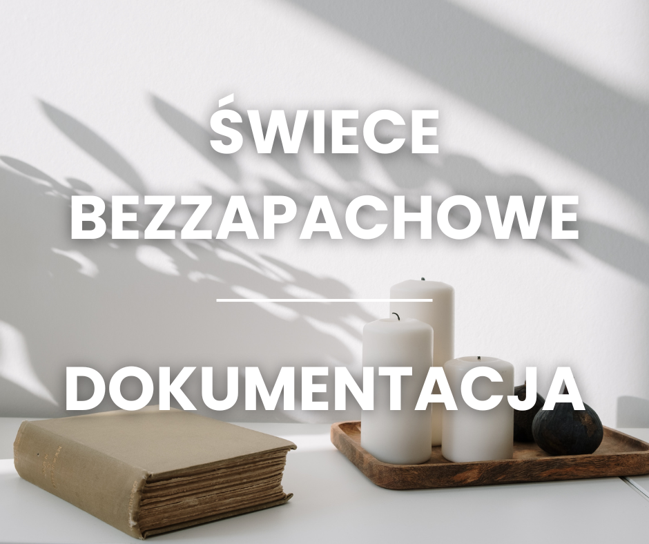 Świece bezzapachowe. Dokumentacja.